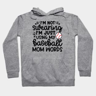 I'm Not Swearing I'm Just Using My Baseball Mom Words Funny Hoodie